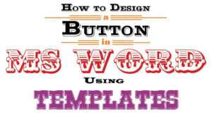 How To Design A Button In Ms Word Using Templates inside Button Template For Word