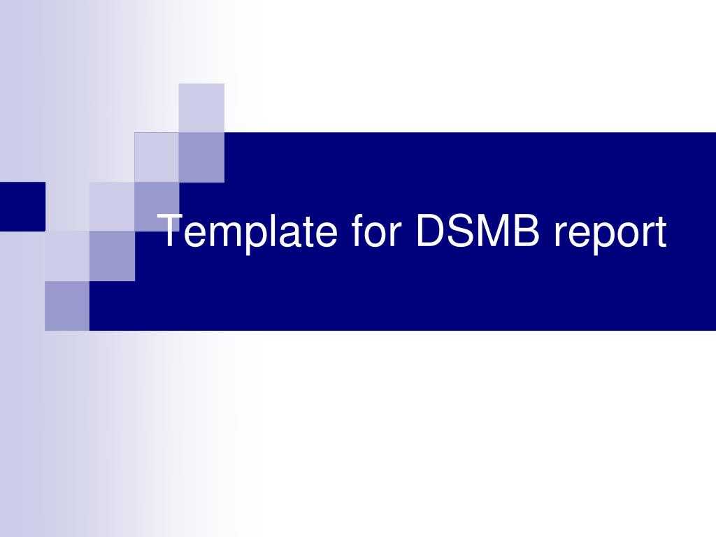 Ppt – Grant Applications Data Safety Monitoring Boards Pilot With Regard To Dsmb Report Template
