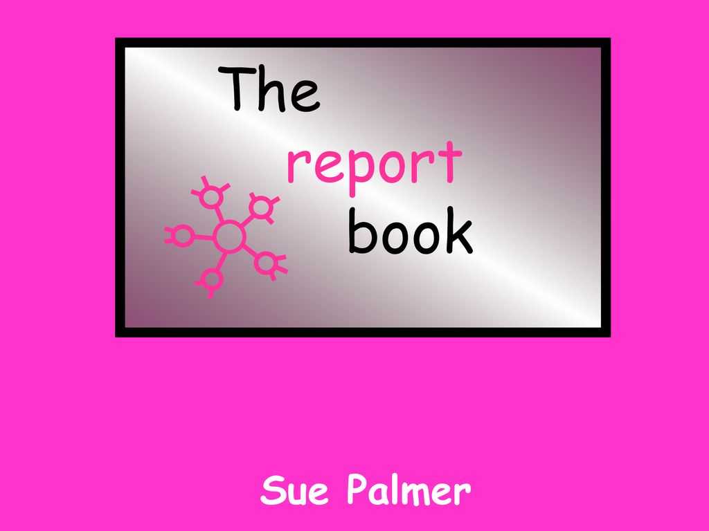 The Report Book Sue Palmer. – Ppt Download Throughout Skeleton Book Report Template